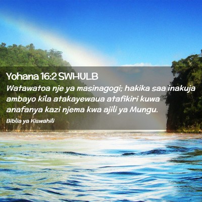 Picture 02 - Yohana 16:2 SWHULB - Watawatoa nje ya masinagogi; hakika saa inakuja - Bible Verse Picture