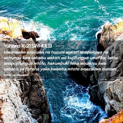 Picture 02 - Yohana 16:21 SWHULB - Mwanamke anakuwa na huzuni wakati anapokuwa na - Bible Verse Picture