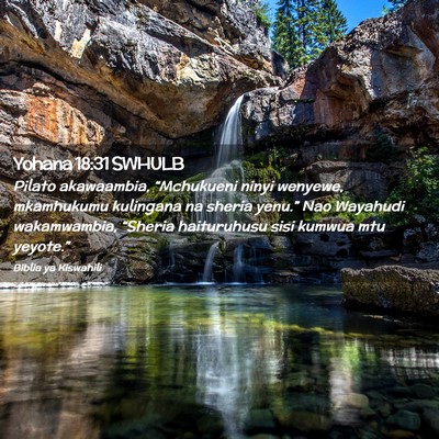 Picture 02 - Yohana 18:31 SWHULB - Pilato akawaambia, “Mchukueni ninyi wenyewe, - Bible Verse Picture