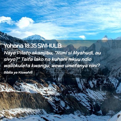 Picture 02 - Yohana 18:35 SWHULB - Naye Pilato akamjibu, “Mimi si Myahudi, au - Bible Verse Picture