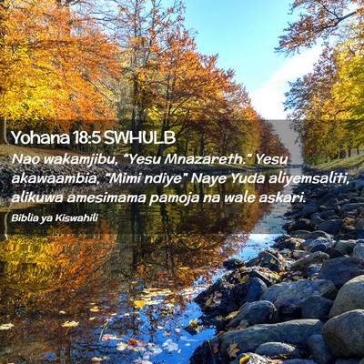 Picture 02 - Yohana 18:5 SWHULB - Nao wakamjibu, “Yesu Mnazareth.” Yesu - Bible Verse Picture