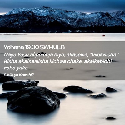 Picture 02 - Yohana 19:30 SWHULB - Naye Yesu alipoionja hiyo, akasema, - Bible Verse Picture