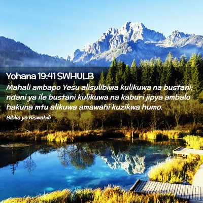 Picture 02 - Yohana 19:41 SWHULB - Mahali ambapo Yesu alisulibiwa kulikuwa na - Bible Verse Picture
