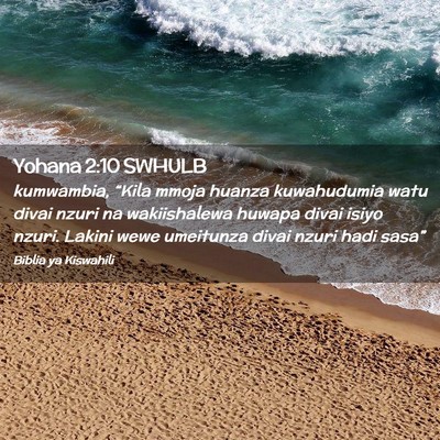 Picture 02 - Yohana 2:10 SWHULB - kumwambia, “Kila mmoja huanza kuwahudumia watu - Bible Verse Picture