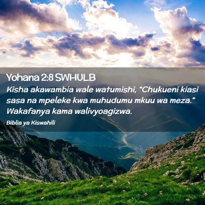 Picture 02 - Yohana 2:8 SWHULB - Kisha akawambia wale watumishi, “Chukueni kiasi - Bible Verse Picture
