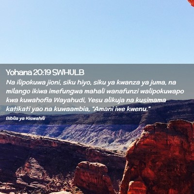 Picture 02 - Yohana 20:19 SWHULB - Na ilipokuwa jioni, siku hiyo, siku ya kwanza ya - Bible Verse Picture