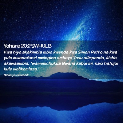 Picture 02 - Yohana 20:2 SWHULB - Kwa hiyo akakimbia mbio kwenda kwa Simon Petro na - Bible Verse Picture