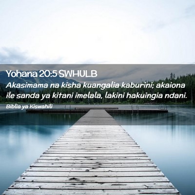 Picture 02 - Yohana 20:5 SWHULB - Akasimama na kisha kuangalia kaburini; akaiona - Bible Verse Picture