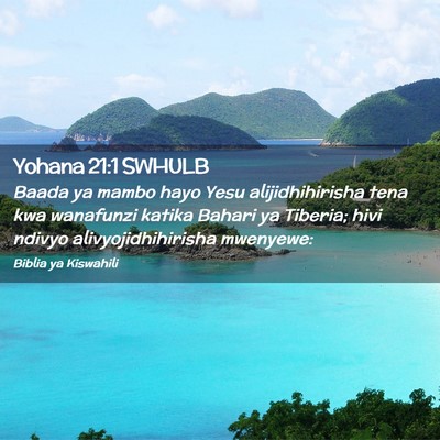 Picture 02 - Yohana 21:1 SWHULB - Baada ya mambo hayo Yesu alijidhihirisha tena kwa - Bible Verse Picture