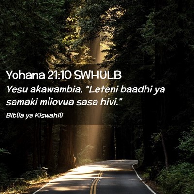 Picture 02 - Yohana 21:10 SWHULB - Yesu akawambia, “Leteni baadhi ya samaki - Bible Verse Picture