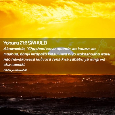 Picture 02 - Yohana 21:6 SWHULB - Akawambia, “Shusheni wavu upande wa kuume wa - Bible Verse Picture