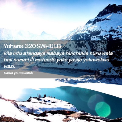 Picture 02 - Yohana 3:20 SWHULB - kila mtu atendaye mabaya huichukia nuru wala haji - Bible Verse Picture