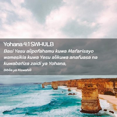 Picture 02 - Yohana 4:1 SWHULB - Basi Yesu alipofahamu kuwa Mafarisayo wamesikia - Bible Verse Picture