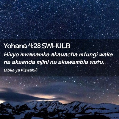 Picture 02 - Yohana 4:28 SWHULB - Hivyo mwanamke akauacha mtungi wake na akaenda - Bible Verse Picture