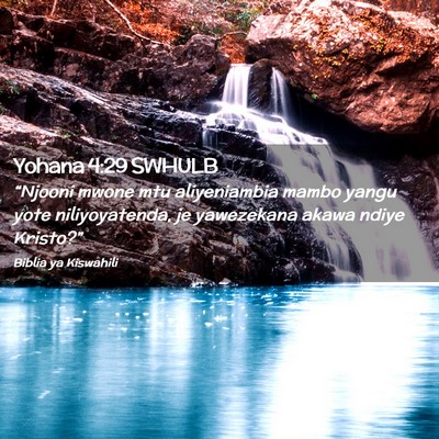 Picture 02 - Yohana 4:29 SWHULB - “Njooni mwone mtu aliyeniambia mambo yangu yote - Bible Verse Picture