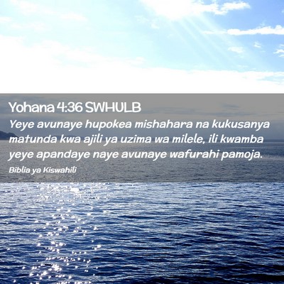 Picture 02 - Yohana 4:36 SWHULB - Yeye avunaye hupokea mishahara na kukusanya - Bible Verse Picture