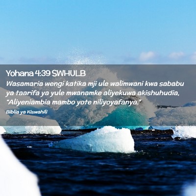 Picture 02 - Yohana 4:39 SWHULB - Wasamaria wengi katika mji ule walimwani kwa - Bible Verse Picture