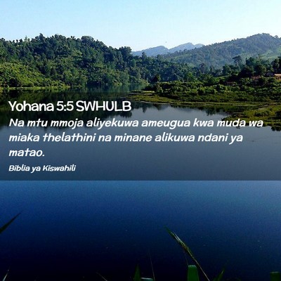 Picture 02 - Yohana 5:5 SWHULB - Na mtu mmoja aliyekuwa ameugua kwa muda wa miaka - Bible Verse Picture