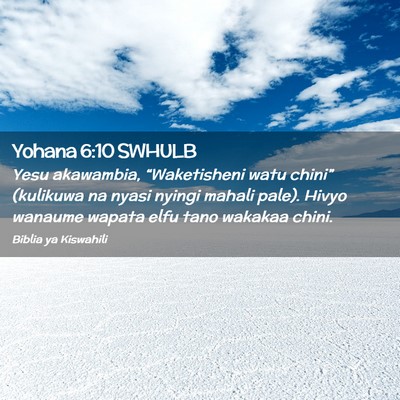 Picture 02 - Yohana 6:10 SWHULB - Yesu akawambia, “Waketisheni watu chini” - Bible Verse Picture