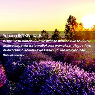 Picture 02 - Yohana 6:11 SWHULB - Kisha Yesu akachukua ile mikate mitano akashukuru - Bible Verse Picture