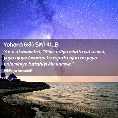 Picture 02 - Yohana 6:35 SWHULB - Yesu akawambia, “Mimi ndiye mkate wa uzima, - Bible Verse Picture