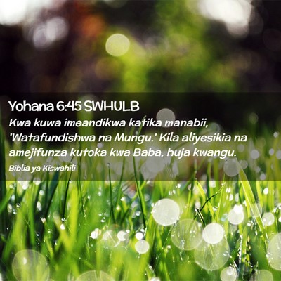 Picture 02 - Yohana 6:45 SWHULB - Kwa kuwa imeandikwa katika manabii, - Bible Verse Picture