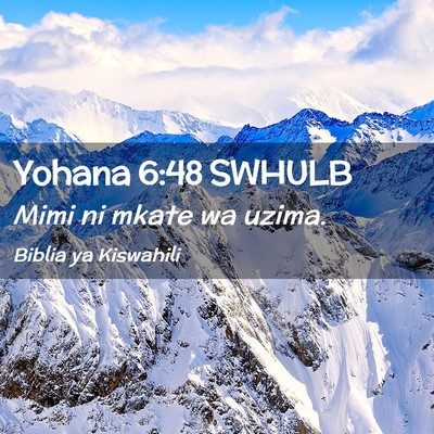 Picture 02 - Yohana 6:48 SWHULB - Mimi ni mkate wa - Bible Verse Picture
