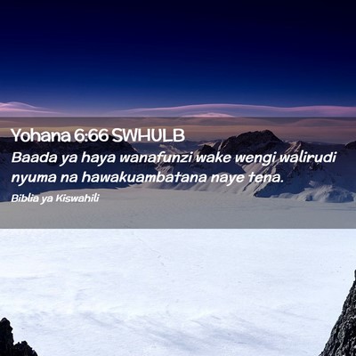Picture 02 - Yohana 6:66 SWHULB - Baada ya haya wanafunzi wake wengi walirudi nyuma - Bible Verse Picture