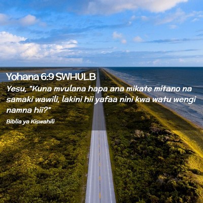 Picture 02 - Yohana 6:9 SWHULB - Yesu, “Kuna mvulana hapa ana mikate mitano na - Bible Verse Picture