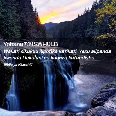 Picture 02 - Yohana 7:14 SWHULB - Wakati sikukuu ilipofika katikati, Yesu alipanda - Bible Verse Picture