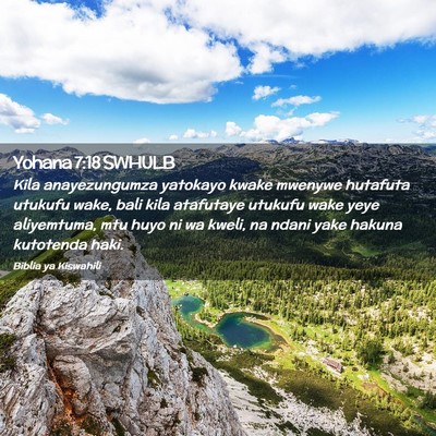 Picture 02 - Yohana 7:18 SWHULB - Kila anayezungumza yatokayo kwake mwenywe - Bible Verse Picture