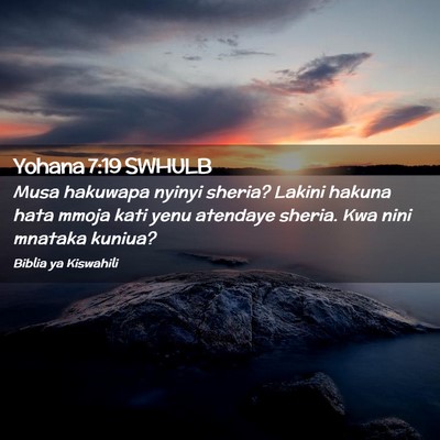 Picture 02 - Yohana 7:19 SWHULB - Musa hakuwapa nyinyi sheria? Lakini hakuna hata - Bible Verse Picture