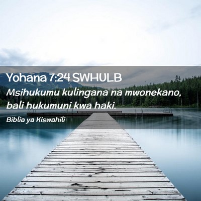 Picture 02 - Yohana 7:24 SWHULB - Msihukumu kulingana na mwonekano, bali hukumuni - Bible Verse Picture