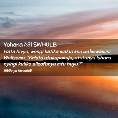 Picture 02 - Yohana 7:31 SWHULB - Hata hivyo, wengi katika makutano walimwamini. - Bible Verse Picture