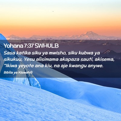 Picture 02 - Yohana 7:37 SWHULB - Sasa katika siku ya mwisho, siku kubwa ya - Bible Verse Picture