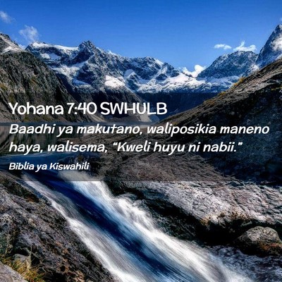 Picture 02 - Yohana 7:40 SWHULB - Baadhi ya makutano, waliposikia maneno haya, - Bible Verse Picture