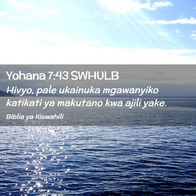 Picture 02 - Yohana 7:43 SWHULB - Hivyo, pale ukainuka mgawanyiko katikati ya - Bible Verse Picture