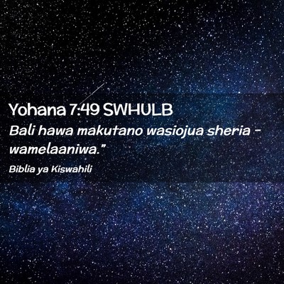 Picture 02 - Yohana 7:49 SWHULB - Bali hawa makutano wasiojua sheria - - Bible Verse Picture