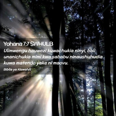 Picture 02 - Yohana 7:7 SWHULB - Ulimwengu hauwezi kuwachukia ninyi, bali - Bible Verse Picture