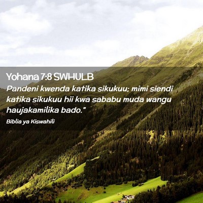Picture 02 - Yohana 7:8 SWHULB - Pandeni kwenda katika sikukuu; mimi siendi katika - Bible Verse Picture