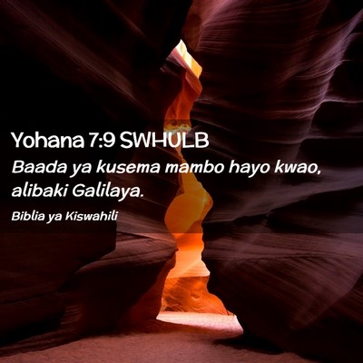Picture 02 - Yohana 7:9 SWHULB - Baada ya kusema mambo hayo kwao, alibaki - Bible Verse Picture