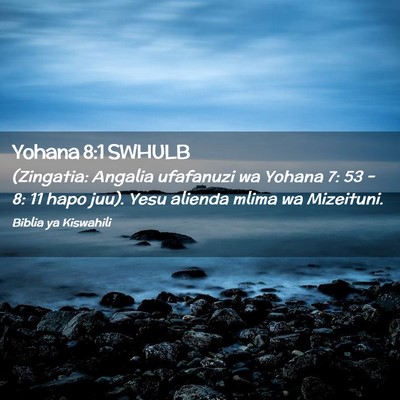 Picture 02 - Yohana 8:1 SWHULB - (Zingatia: Angalia ufafanuzi wa Yohana 7: 53 - 8: - Bible Verse Picture
