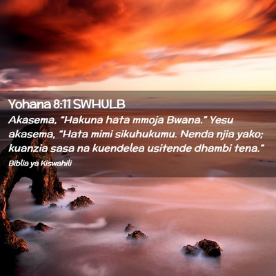 Picture 02 - Yohana 8:11 SWHULB - Akasema, “Hakuna hata mmoja Bwana.” Yesu - Bible Verse Picture