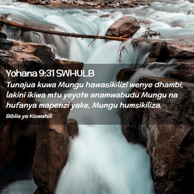 Picture 02 - Yohana 9:31 SWHULB - Tunajua kuwa Mungu hawasikilizi wenye dhambi, - Bible Verse Picture