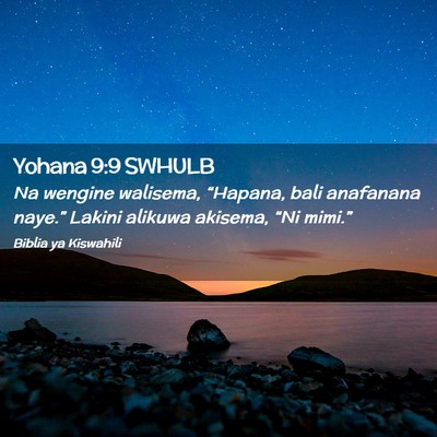 Picture 02 - Yohana 9:9 SWHULB - Na wengine walisema, “Hapana, bali anafanana - Bible Verse Picture