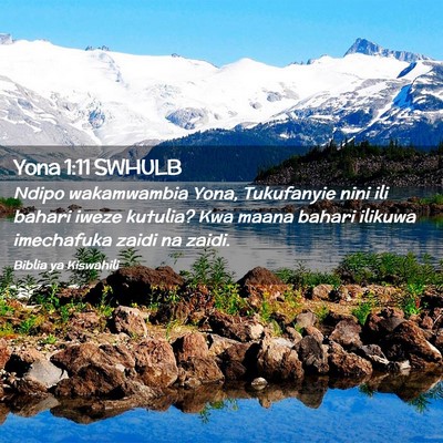 Picture 02 - Yona 1:11 SWHULB - Ndipo wakamwambia Yona, Tukufanyie nini ili - Bible Verse Picture