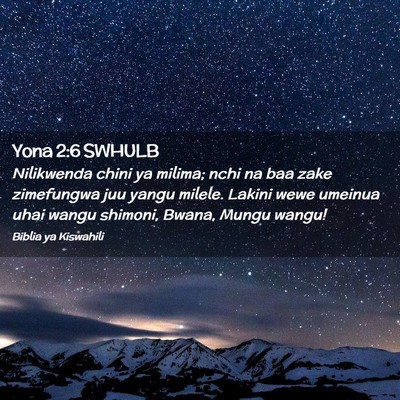 Picture 02 - Yona 2:6 SWHULB - Nilikwenda chini ya milima; nchi na baa zake - Bible Verse Picture