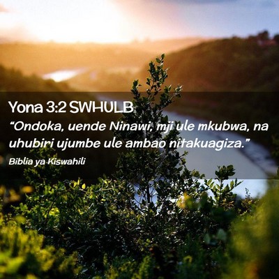 Picture 02 - Yona 3:2 SWHULB - “Ondoka, uende Ninawi, mji ule mkubwa, na - Bible Verse Picture