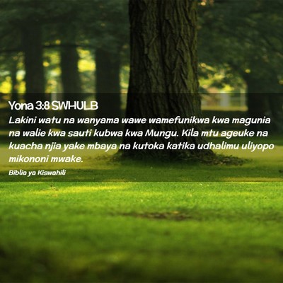 Picture 02 - Yona 3:8 SWHULB - Lakini watu na wanyama wawe wamefunikwa kwa - Bible Verse Picture