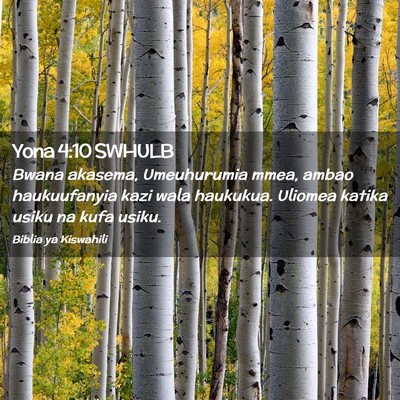 Picture 02 - Yona 4:10 SWHULB - Bwana akasema, Umeuhurumia mmea, ambao - Bible Verse Picture